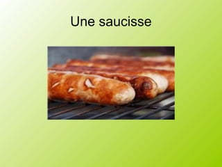 Une saucisse