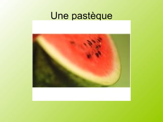 Une pastèque