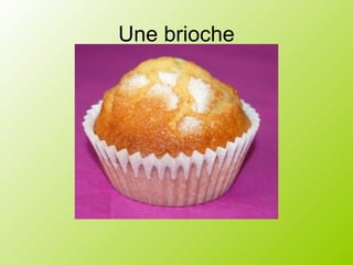 Une brioche