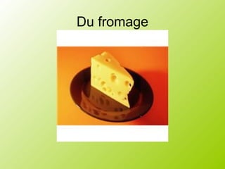 Du fromage
