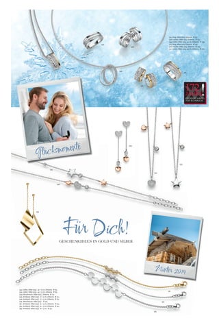 Für Dich!GESCHENKIDEEN IN GOLD UND SILBER
Glücksmomente
!172JAHRE
LEIDENSCHAFT
FÜR SCHMUCK
Winter 2019
542
543
544
545
546
547
548
549
575
576
577
581
582
583
579
542.Collier, Silber 925/, 42 + 5 cm, Zirkonia € 85,-
543. Collier, Silber 925/, 42 + 5 cm, Zirkonia € 85,-
544.Ohrschmuck, Silber 925/, Zirkonia € 79,-
545. Armband, Silber 925/, 17 + 3 cm, Zirkonia € 70,-
546.Armband, Silber 925/, 17 + 3 cm, Zirkonia € 70,-
579. Ohrschmuck, Silber 925/ € 49,-
581. Armband, Silber 925/, 16 + 3 cm, Zirkonia € 50,-
582. Armband, Silber 925/, 16 + 3 cm, Zirkonia € 45,-
583. Armband, Silber 925/, 16 + 3 cm € 50,-
547. Ring, Silber 925/, Zirkonia € 85,-
548.Creolen, Silber 925/, Zirkonia € 119,-
549.Collier, Silber 925/, 42 cm, Zirkonia € 109,-
575. Ring, Silber 925/, Zirkonia € 145,-
576. Creolen, Silber 925/, Zirkonia € 149,-
577. Collier, Silber 925/, 42 cm, Zirkonia € 160,-
 