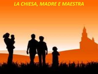 ARTICLE 3 - THE CHURCH, MOTHER AND TEACHER
LA CHIESA, MADRE E MAESTRA
 