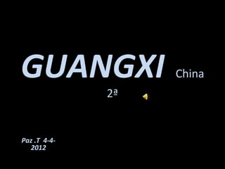 GUANGXI China
2ª
Paz .T 4-4-
2012
 