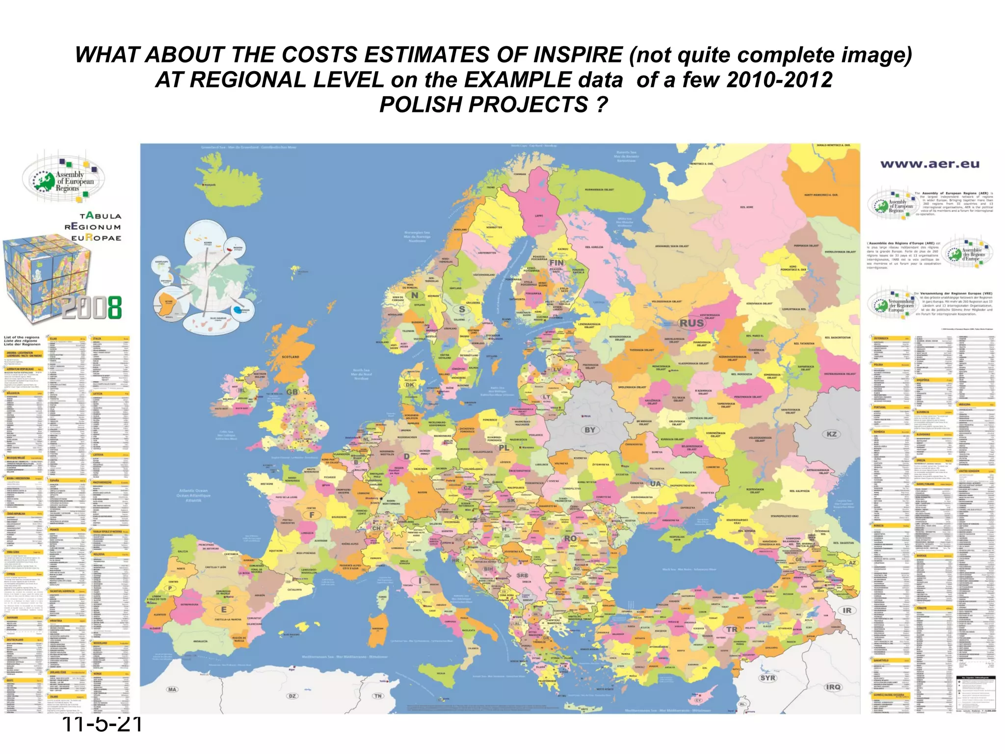 WHAT ABOUT THE COSTS ESTIMATES OF INSPIRE (not quite complete image)
       AT REGIONAL LEVEL on the EXAMPLE data of a few 2010-2012
                        POLISH PROJECTS ?




11-5-21
 