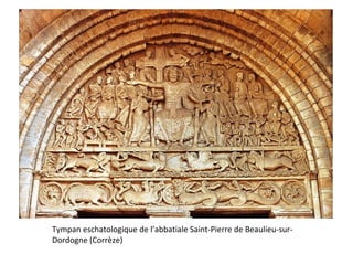 Tympan eschatologique de l’abbatiale Saint-Pierre de Beaulieu-sur-
Dordogne (Corrèze)
 
