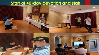 Start of 40-day devotion and staff
training
 