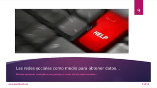 Las redes sociales como medio para obtener datos… 
Muchas personas controlan a sus parejas a través de las redes sociales… 
9 
www.quantika14.com 7/10/14 
 