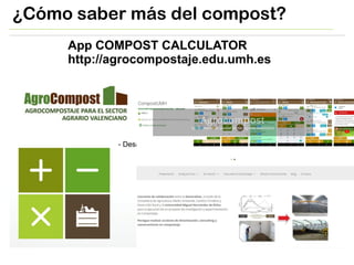 ¿Cómo saber más del compost?
Bloque 2.
-¿Cómo podemos compostar?
-Sistemas de compostaje
-Escalas de compostaje (comparati...