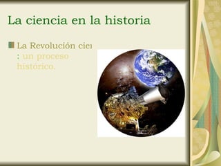 La ciencia en la historia   ,[object Object]
