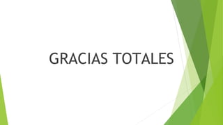 GRACIAS TOTALES
 