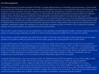 Las últimas preguntas A las últimas preguntas sólo puede responder la filosofía o la teología. Recientemente se ha descifrado el genoma humano, y hemos sabido que el hombre tiene 30.000 genes, poco más que un ratón. Nos han explicado que el gen es una unidad funcional de pares de bases que son la adenina, la timina, la guanina y la citosina. Y algunos han aprovechado para sentenciar que el hombre no es más que eso. ¿Así que el hombre es poco más que un ratón? Evidentemente que no. Aquí comienza la filosofía trascendiendo el método científico de verificación empírica. Hay en el hombre algo que es la libertad, y la libertad significa autodeterminación; lo cual quiere decir que los genes nos condicionan, sí (nos dan más o menos salud, por ejemplo), pero no nos determinan, dado que soy yo el que me determino a mí mismo. Esto quiere decir que en el hombre hay un ámbito espiritual (alma) que trasciende lo genético. Hace tiempo se convirtió el célebre premio Nobel de Medicina Eccles, al caer en la cuenta de que los gemelos, que tienen el mismo código genético, tiene cada uno una experiencia de un yo irrepetible y radicalmente original. Esa experiencia no se puede deber a la genética, porque es la misma y sólo se explica por un principio espiritual. Son muchas las pruebas que se podrían dar de la existencia del alma. Sólo una más. Cuando entramos en una cueva prehistórica y vemos pintadas en la pared figuras de caballos, y bisontes, deducimos que las ha pintado un hombre, porque nadie pinta un caballo si no tiene el concepto abstracto de caballo. Por eso no pintan los animales. Sólo el hombre es capaz de operaciones que trascienden lo sensible. Y observaba santo Tomás que esa alma trascendente, por ser simple y espiritual, no la podemos recibir por generación de nuestros padres, porque sólo se puede generar lo que se puede dividir. Es creada directamente por Dios. Eccles, en su conversión, siguió este mismo razonamiento. La ciencia nos dice hoy que el mundo ha evolucionado a partir de una explosión (big bang), que tuvo lugar hace 15.000 millones de años. Ante eso, el filósofo se pregunta: ¿cómo es posible que una partícula tan pequeña haya tendido a la realización de proyectos, como el hombre, el caballo, etc., sin conocerlos? Nadie tiende a un proyecto si no lo conoce. El orden convencional se puede explicar por azar; pero el orden objetivo, que implica la realización de un diseño, no. Nadie admitiría que la catedral de Burgos se formó por azar, porque responde a un diseño, y todo diseño exige una inteligencia que lo haya diseñado. ¿Y no es el hombre un diseño infinitamente superior al de una catedral? A principios del siglo pasado, se hizo una encuesta en USA, con 1.000 profesores de 100 Universidades, en torno a la fe en Dios, el alma, etc. Sólo la mitad decía creer en Dios. El autor de la encuesta se atrevió así a profetizar que, a finales del siglo, los científicos norteamericanos no creerían en Dios. Alguien ha tenido la idea de repetir la misma encuesta con 1.000 científicos de las mismas Universidades; el resultado es que ahora el porcentaje de creyentes ha subido al 75 por ciento. Podríamos recordar aquí a todos los científicos de fama que, en cuanto hombres de pensamiento, han creído en Dios. Uno de ellos, Pasteur, decía: “Por haber estudiado mucho a lo largo de mi vida, tengo la fe de un bretón. Si hubiese estudiado más, tendría la fe de una bretona”. No se sabe por qué extraño destino, cuando en España pensamos estar a la última, estamos casi siempre a la penúltima y terminamos haciendo el ridículo.  