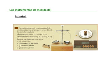 Los instrumentos de medida (III)
Actividad:
 