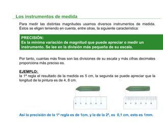 Los instrumentos de medida (II)
Otras características de los instrumentos:
Cota Inferior: el menor valor que pueden medir...