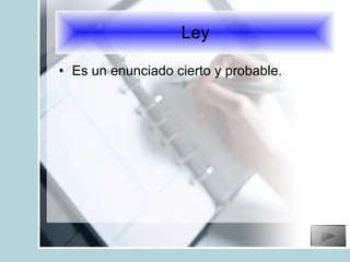 Es un enunciado cierto y probable.  Ley 