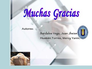 Autores: Bardales Vega, Juan Jheismar Huamán Torres, Mercy Yanina Muchas Gracias 