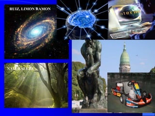RUIZ, LIMON RAMON




NATURALEZA
 