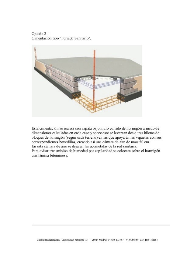 Opción 2 –
Cimentación tipo "Forjado Sanitario".
Esta cimentación se realiza con zapata bajo muro corrido de hormigón arma...