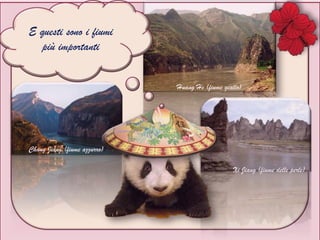 E questi sono i fiumi
più importanti
Huang He (fiume giallo)
Xi Jiang (fiume delle perle)
Chang Jiang (fiume azzurro))
 