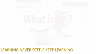 LEARNING NEVER SETTLE KEEP LEARNING
 