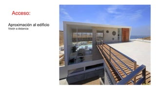 Acceso:
Aproximación al edificio
Visión a distancia
 