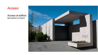 Acceso:
Acceso al edificio
Del exterior al interior
 