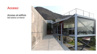 Acceso:
Acceso al edificio
Del exterior al interior
 