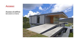 Acceso:
Acceso al edificio
Del exterior al interior
 