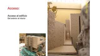 Acceso:
Acceso al edificio
Del exterior al interior
 