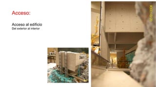 Acceso:
Acceso al edificio
Del exterior al interior
 