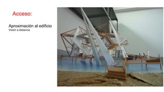 Acceso:
Aproximación al edificio
Visión a distancia
 
