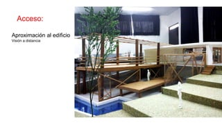 Acceso:
Aproximación al edificio
Visión a distancia
 