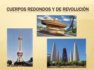 CUERPOS REDONDOS Y DE REVOLUCIÓN
 