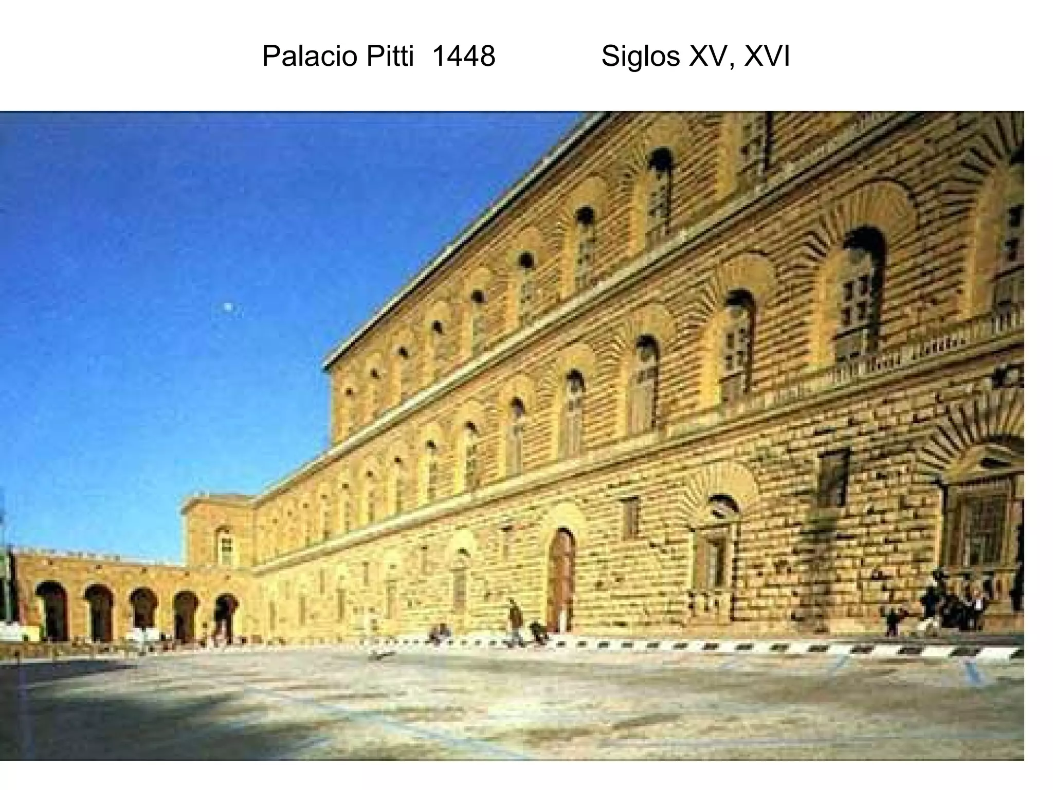 Palacio Pitti  1448  Siglos XV, XVI 