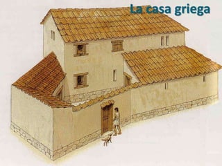 La casa griega
 