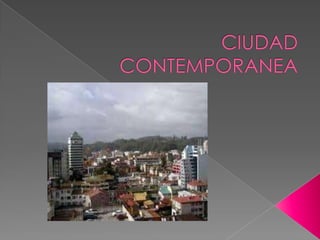 La ciudad contemporanea