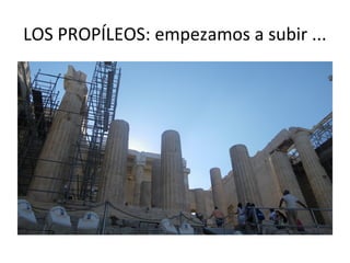 LOS PROPÍLEOS: empezamos a subir ...
 