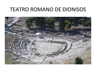 TEATRO ROMANO DE DIONISOS
 
