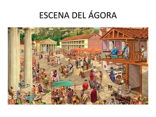 ESCENA DEL ÁGORA
 