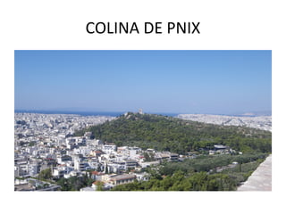 COLINA DE PNIX
 