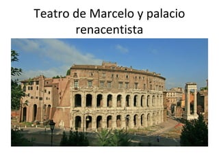 Teatro de Marcelo y palacio
renacentista
 
