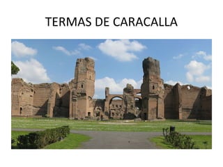 TERMAS DE CARACALLA
 
