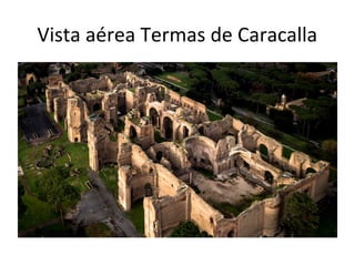 Vista aérea Termas de Caracalla
 