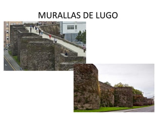MURALLAS DE LUGO
 