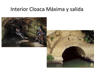 Interior Cloaca Máxima y salida
 