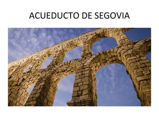 ACUEDUCTO DE SEGOVIA
 