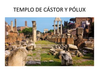 TEMPLO DE CÁSTOR Y PÓLUX
 