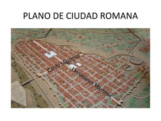 PLANO DE CIUDAD ROMANA
 