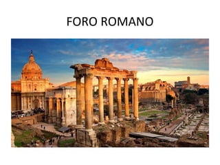 FORO ROMANO
 