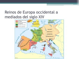 Reinos de Europa occidental a
mediados del siglo XIV
 