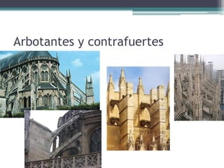 Arbotantes y contrafuertes
 